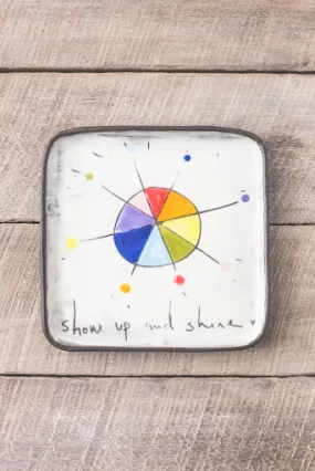 Show Up and Shine Hand Painted Ceramic Small Square Plate